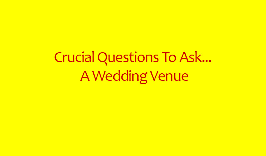 Crucial Questions To Ask A Wedding Venue-hero